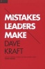 Mistakes Leaders Make (Paperback, New) - Dave Kraft Photo