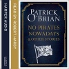 No Pirates Nowadays and Other Stories - Three Nautical Tales (Standard format, CD, Unabridged edition) - Patrick OBrian Photo