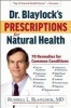 Dr. Blaylock's Prescriptions for Natural Health - 70 Remedies for Common Conditions (Hardcover) - Russell L Blaylock Photo