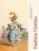 Fashion Victims - The Dangers of Dress Past and Present (Hardcover) - Alison Matthews David Photo