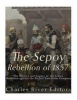 The Sepoy Rebellion of 1857 - The History and Legacy of the Indian Rebellion Against the British East India Company (Paperback) - Charles River Editors Photo