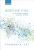 Systemic Risk - The Dynamics of Modern Financial Systems (Hardcover) - Prasanna Gai Photo