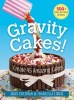 Gravity Cakes! - Create 45 Amazing Cakes (Paperback) - Jakki Friedman Photo