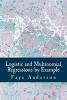 Logistic and Multinomial Regressions by Example - Hands on Approach Using R (Paperback) - Faye Anderson Photo