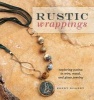 Rustic Wrappings - Patina in Wire Metal and Glass Jewelry (Paperback) - Kerry Bogert Photo