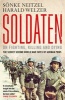 Soldaten: On Fighting, Killing and Dying - The Secret Second World War Tapes of German POWs (Paperback) - Sonke Neitzel Photo