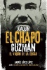 Joaquin El Chapo Guzman - El Varon de La Droga (Spanish, Paperback) - Andres Lopez Lopez Photo