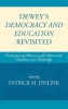 Dewey's Democracy and Education Revisited - Contemporary Discourses for Democratic Education and Leadership (Hardcover, New) - Patrick M Jenlink Photo