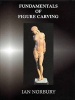 Fundamentals of Figure Carving (Hardcover) - Ian Norbury Photo