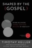 Shaped by the Gospel - Doing Balanced, Gospel-Centered Ministry in Your City (Paperback) - Timothy Keller Photo