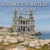 Stone to Build London - Portland's Legacy (Hardcover) - Gill Hackman Photo