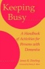 Keeping Busy - Handbook of Activities for Persons with Dementia (Paperback) - James R Dowling Photo