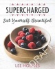 Eat Yourself Beautiful: Supercharged Food (Paperback) - Lee Holmes Photo