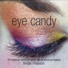 Eye Candy - 50 Makeup Looks for Glam Lids and Luscious Lashes (Paperback) - Linda Mason Photo