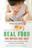 Real Food for Mother and Baby - The Fertility Diet, Eating for Two, and Baby's First Foods (Paperback) - Nina Planck Photo