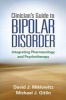 The Clinician's Guide to Bipolar Disorder - Integrating Psychopharmacology and Psychotherapy (Hardcover) - David J Miklowitz Photo