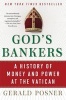 God's Bankers - A History of Money and Power at the Vatican (Paperback) - Gerald Posner Photo