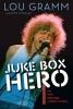 Juke Box Hero - My Five Decades in Rock 'n' Roll (Hardcover) - Lou Gramm Photo