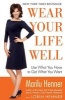 Wear Your Life Well - Use What You Have to Get What You Want (Paperback) - Marilu Henner Photo