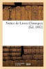 Notice de Livres Classiques A L'Usage de 1, de L'Enseignement Secondaire Classique, 1892 (French, Paperback) - Sans Auteur Photo