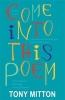 Come into This Poem (Paperback) - Tony Mitton Photo