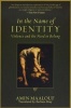 In the Name of Identity - Violence and the Need to Belong (Paperback) - Amin Maalouf Photo