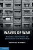 Waves of War - Nationalism, State Formation, and Ethnic Exclusion in the Modern World (Paperback, New) - Andreas Wimmer Photo