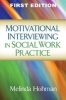 Motivational Interviewing in Social Work Practice (Paperback) - Melinda Hohman Photo