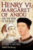 Henry VI, Margaret of Anjou and the Wars of the Roses - From Contemporary Chronicles, Letters and Records (Paperback) - Keith Dockray Photo