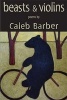 Beasts & Violins (Paperback) - Caleb Barber Photo