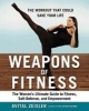 Weapons of Fitness - The Women's Ultimate Guide to Fitness, Self-Defence, and Empowerment (Paperback) - Avital Zeisler Photo