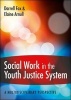 Social Work in the Youth Justice System - A Multidisciplinary Perspective (Paperback, New) - Elaine Arnull Photo