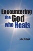 Encountering the God Who Heals (Paperback) - John Ryeland Photo