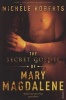 The Secret Gospel of Mary Magdalene (Paperback) - Michelle Roberts Photo