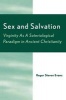 Sex and Salvation - Virginity As A Soteriological Paradigm in Ancient Christianity (Paperback, New) - Roger Steven Evans Photo