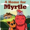 A Home for Myrtle (Paperback) - Leela Hope Photo