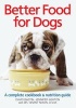 Better Food for Dogs - A Complete Cookbook and Nutrition Guide (Paperback, 2nd) - David Bastin Photo