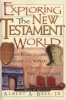 Exploring the New Testament World - An Illustrated Guide to the World of Jesus and the First Christians (Paperback) - Albert A Bell Jr Photo