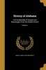 History of Alabama - And Incidentally of Georgia and Mississippi, from the Earliest Period; Volume 1 (Paperback) - Albert James 1810 1858 Pickett Photo