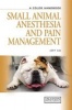 Small Animal Anesthesia and Pain Management - A Color Handbook (Hardcover) - Jeff Ko Photo