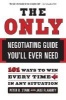 The Only Negotiating Guide You'll Ever Need: 101 Ways to Win Every Time in Any Situation (Paperback, 1st ed) - Peter B Stark Photo