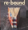 Re-bound - Creating Handmade Books from Recycled and Repurposed Materials (Paperback) - Jeannine Stein Photo