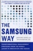 The Samsung Way: Transformational Management Strategies from the World Leader in Innovation and Design (Hardcover) - Jaeyong Song Photo