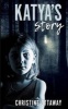 Katya's Story (Paperback) - Christine Ottaway Photo