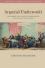 Imperial Underworld - An Escaped Convict and the Transformation of the British Colonial Order (Paperback) - Kirsten McKenzie Photo