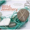 Wild Jewellery - Materials * Techniques * Inspiration (Hardcover) - Sarah Drew Photo