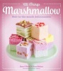 All Things Marshmallow - Melt-In-The-Mouth Deliciousness (Hardcover) - Ross OBrien Photo