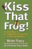 Kiss That Frog! - 12 Great Ways to Turn Negatives into Positives in Your Life and Work (Paperback) - Brian Tracy Photo