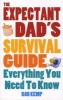 The Expectant Dad's Survival Guide - Everything You Need to Know (Paperback) - Rob Kemp Photo