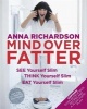 Mind Over Fatter: See Yourself Slim, Think Yourself Slim, Eat Yourself Slim (Paperback) - Anna Richardson Photo